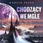 Chodzący we mgle - Marcin Pełka