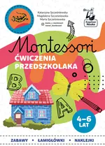 Montessori Ćwiczenia przedszkolaka 4-6 lata - Katarzyna Szcześniewska