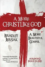 A More Christlike God - Bradley Jersak