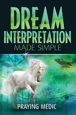 Dream Interpretation Made Simple - Praying Medic