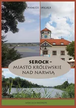 Podróże - Polska Serock - miasto królewskie nad Narwią - Wojciech Biedroń