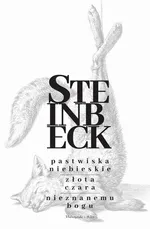 Pastwiska Niebieskie, Złota Czara, Nieznanemu bogu - John Steinbeck