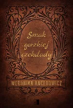 Smak gorzkiej czekolady - Weronika Ancerowicz
