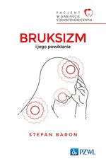 Bruksizm i jego powikłania - Stefan Baron