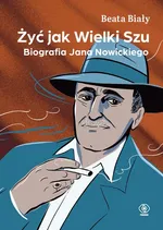 Żyć jak Wielki Szu. - Beata Biały