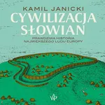 Cywilizacja Słowian - Kamil Janicki