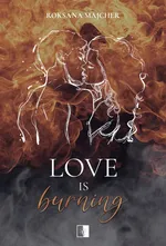 Love is Burning - Roksana Majcher
