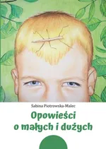 Opowieści o małych i dużych - Sabina Piotrowska-Malec