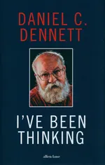 Ive Been Thinking - Dennett Daniel C.