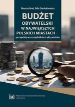 Budżet obywatelski w największych polskich miastach – perspektywa urzędników i aktywistów - Marcin Brol