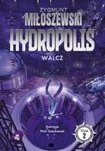 Hydropolis Walcz Tom 2 - Zygmunt Miłoszewski