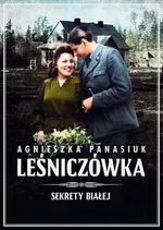Sekrety Białej. Leśniczówka - Agnieszka Panasiuk