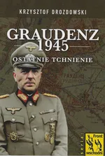 Graudenz 1945 Ostatnie tchnienie - Krzysztof Drozdowski