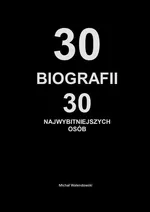 30 Biografii 30 najwybitniejszych osób - Michał Walendowski