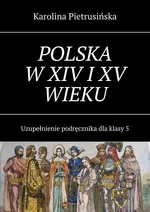 Polska w XIV i XV wieku - Karolina Pietrusińska
