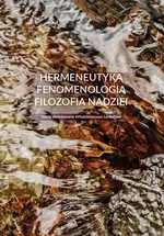 Hermeneutyka – fenomenologia – filozofia nadziei