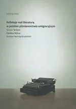 Refleksja nad literaturą w polskim piśmiennictwie emigracyjnym - Andrzej Karcz