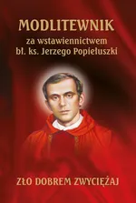 Modlitewnik za wstawiennictwem bł. ks. Jerzego Popiełuszki