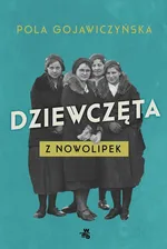 Dziewczęta z Nowolipek - Pola Gojawiczyńska