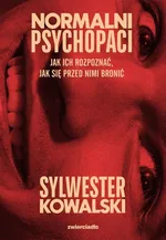 Normalni psychopaci - Sylwester Kowalski