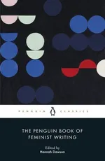 The Penguin Book of Feminist Writing - Hannah Dawson