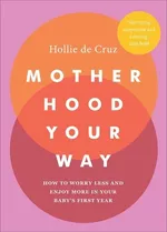 Motherhood Your Way - de Cruz Hollie