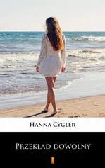 Przekład dowolny - Hanna Cygler