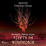Szepty na wzgórzach - Agnieszka Osikowicz-Chwaja