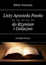 Listy Apostoła Pawła do Rzymian i Galacjan - Biblia Tczewska