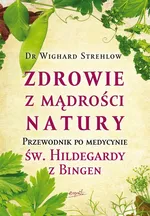 Zdrowie z mądrości natury - Wighard Strehlow