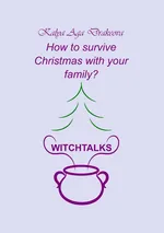 How to survive Christmas with your family? - Kalya Aga Drakeova