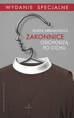 Zakonnice odchodzą po cichu - Marta Abramowicz