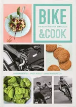 Bike & Cook Kulinarny poradnik rowerzysty - Marta Kekusz