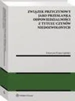 Związek przyczynowy jako przesłanka odpowiedzialności z tytułu czynów niedozwolonych - Katarzyna Krupa-Lipińska