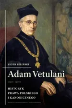 Adam Vetulani (1901-1976) - Piotr Biliński