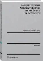 Zabezpieczenie wierzytelności pieniężnych pracodawcy - Aleksandra Ziętek-Capiga