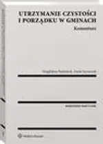 Utrzymanie czystości i porządku w gminach. Komentarz - Aneta Szymczak