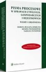 Pisma procesowe w sprawach cywilnych, gospodarczych i rejestrowych. Wzory i objaśnienia - Dorota Bugajna-Sporczyk