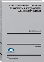 Zasada budzenia zaufania w ogólnym postępowaniu administracyjnym - Jan Chmielewski
