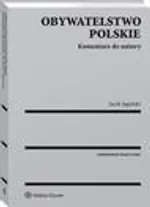 Obywatelstwo polskie. Komentarz do ustawy - Jacek Jagielski