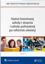Statut branżowej szkoły I stopnia i szkoły policealnej po reformie oświaty - Elżbieta Piotrowska-Albin