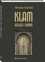 Islam. Religia i prawo - Mirosław Sadowski