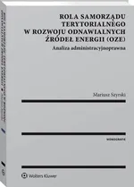 Rola samorządu terytorialnego w rozwoju odnawialnych źródeł energii (OZE) - Mariusz Szyrski