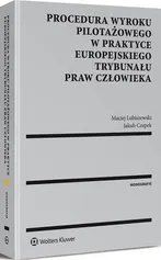 Procedura wyroku pilotażowego w praktyce Europejskiego Trybunału Praw Człowieka - Jakub Czepek