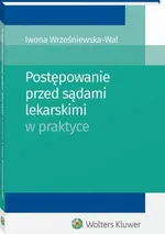 Postępowanie przed sądami lekarskimi w praktyce - Iwona Wrześniewska-Wal