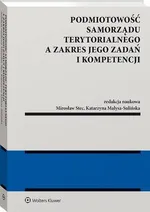 Podmiotowość samorządu terytorialnego a zakres jego zadań i kompetencji - Katarzyna Małysa-Sulińska