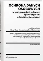 Ochrona danych osobowych w postępowaniach sądowych i przed organami administracji publicznej - Kinga Flaga-Gieruszyńska