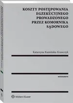 Koszty postępowania egzekucyjnego prowadzonego przez komornika sądowego - Katarzyna Kamińska-Krawczyk