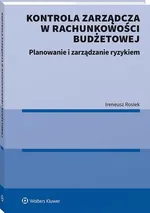 Kontrola zarządcza w rachunkowości budżetowej. Planowanie i zarządzanie ryzykiem - Ireneusz Rosiek