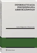 Informatyzacja postępowania arbitrażowego - Aneta Arkuszewska